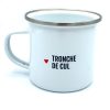 MUG EN METAL EMAILLÉ "TRONCHE DE CUL" - BIBICHE FAIT SON CIRQUE