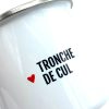MUG EN METAL EMAILLÉ "TRONCHE DE CUL" - BIBICHE FAIT SON CIRQUE