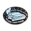 PINS "WHERE WE'RE GOING WE DON'T NEED ROADS" DELOREAN - LA BARBUDA